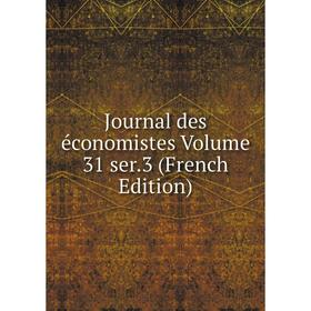 

Книга Journal des économistes Volume 31 ser. 3