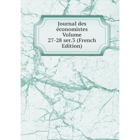

Книга Journal des économistes Volume 27-28 ser. 3