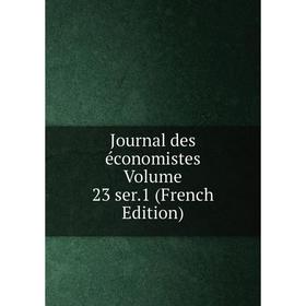 

Книга Journal des économistes Volume 23 ser. 1