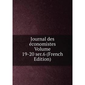 

Книга Journal des économistes Volume 19-20 ser. 6