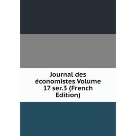 

Книга Journal des économistes Volume 17 ser. 3