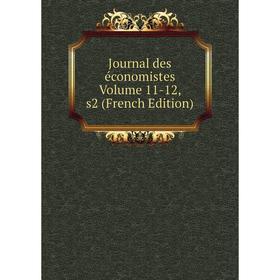 

Книга Journal des économistes Volume 11-12, s2