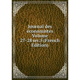 

Книга Journal des économistes Volume 27-28 ser. 5