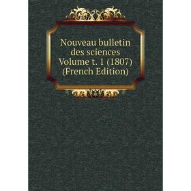 

Книга Nouveau Bulletin des Sciences Volume t 1 (1807)