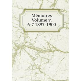

Книга Mémoires Volume v 6-7 1897-1900