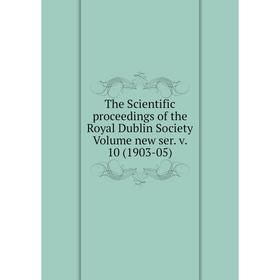 

Книга The Scientific proceedings of the Royal Dublin Society Volume new ser. v. 10 (1903-05)