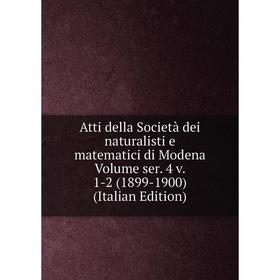 

Книга Atti della Società dei naturalisti e matematici di Modena Volume ser. 4