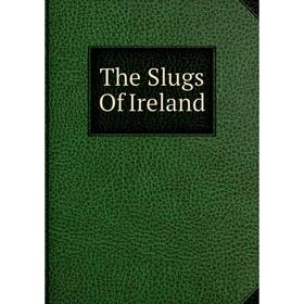 

Книга The Slugs Of Ireland