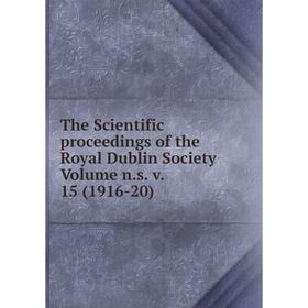 

Книга The Scientific proceedings of the Royal Dublin Society Volume n.s. v. 15 (1916-20)