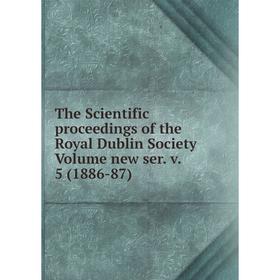 

Книга The Scientific proceedings of the Royal Dublin Society Volume new ser. v. 5 (1886-87)