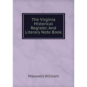 

Книга The Virginia Historical Register, And Literary Note Book