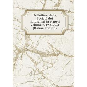 

Книга Bollettino della Società dei naturalisti in Napoli Volume v. 19 (1905) (Italian Edition)