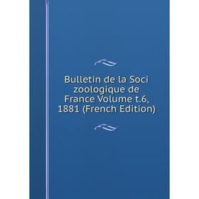 

Книга Bulletin de la Soci zoologique de France Volume t.6, 1881 (French Edition)