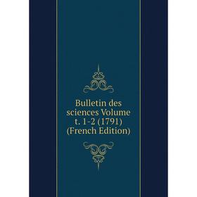 

Книга Bulletin des sciences Volume t. 1-2 (1791) (French Edition)