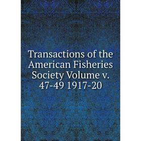 

Книга Transactions of the American Fisheries Society Volume v. 47-49 1917-20