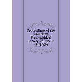 

Книга Proceedings of the American Philosophical Society Volume v. 48 (1909)