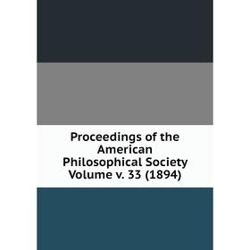 

Книга Proceedings of the American Philosophical Society Volume v. 33 (1894)