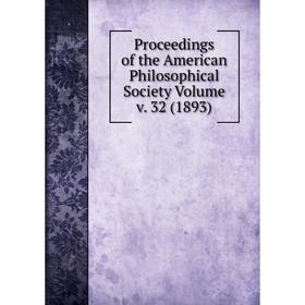 

Книга Proceedings of the American Philosophical Society Volume v. 32 (1893)