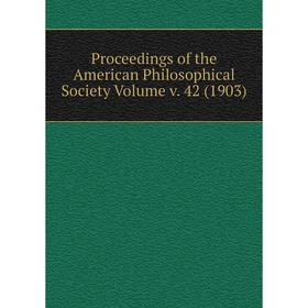 

Книга Proceedings of the American Philosophical Society Volume v. 42 (1903)