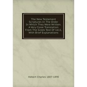 

Книга The New Testament Scriptures In The Order In Which They Were Written