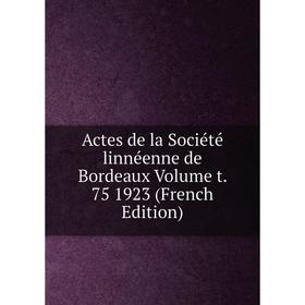 

Книга Actes de la Société linnéenne de Bordeaux Volume t. 75 1923 (French Edition)