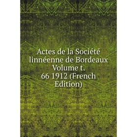 

Книга Actes de la Société linnéenne de Bordeaux Volume t. 66 1912 (French Edition)