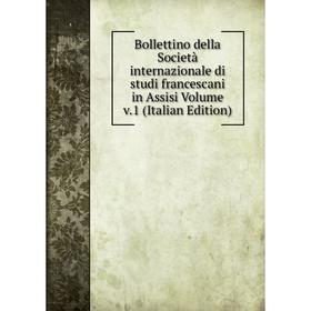 

Книга Bollettino della Società internazionale di studi francescani in Assisi Volume v.1 (Italian Edition)