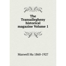 

Книга The Transallegheny historical magazine Volume 1