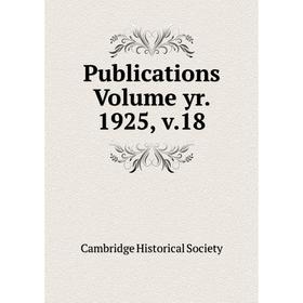 

Книга Publications Volume yr. 1925, v.18