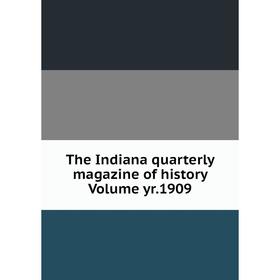 

Книга The Indiana quarterly magazine of history Volume yr.1909