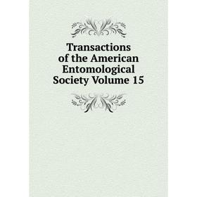 

Книга Transactions of the American Entomological Society Volume 15