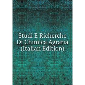 

Книга Studi E Richerche Di Chimica Agraria (Italian Edition)