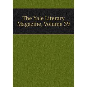 

Книга The Yale Literary Magazine, Volume 39
