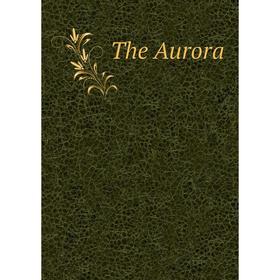 

Книга The Aurora