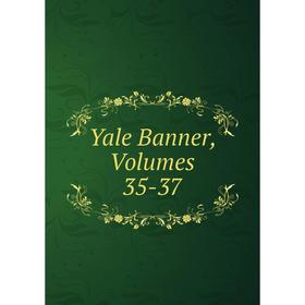 

Книга Yale Banner, Volumes 35-37
