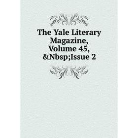 

Книга The Yale Literary Magazine, Volume 45,&Nbsp; Issue 2