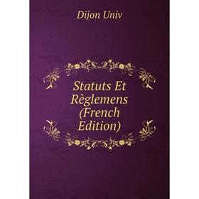 

Книга Statuts Et Règlemens (French Edition)