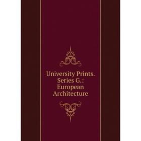 

Книга University Prints. Series G.: European Architecture