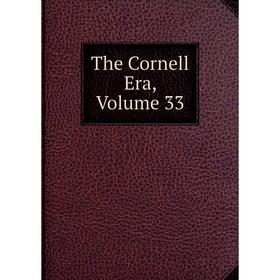 

Книга The Cornell Era, Volume 33