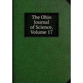 

Книга The Ohio Journal of Science, Volume 17