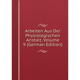 

Книга Arbeiten Aus Der Physiologischen Anstalt, Volume 9 (German Edition)