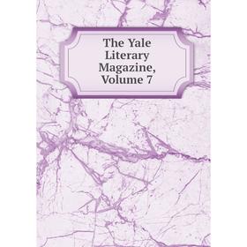 

Книга The Yale Literary Magazine, Volume 7