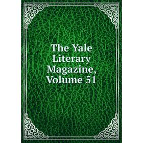 

Книга The Yale Literary Magazine, Volume 51