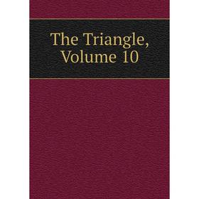 

Книга The Triangle, Volume 10
