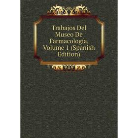 

Книга Trabajos Del Museo De Farmacología, Volume 1 (Spanish Edition)