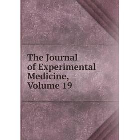 

Книга The Journal of Experimental Medicine, Volume 19