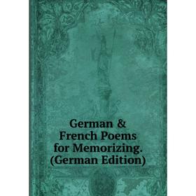 

Книга German & French Poems for Memorizing. (German Edition)