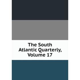 

Книга The South Atlantic Quarterly, Volume 17