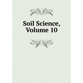 

Книга Soil Science, Volume 10