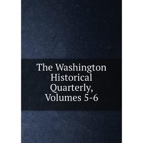 

Книга The Washington Historical Quarterly, Volumes 5-6